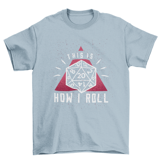 How I Roll T-Shirt