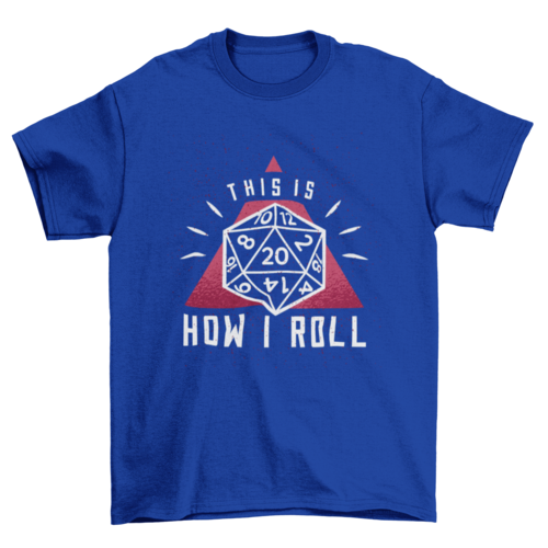 How I Roll T-Shirt